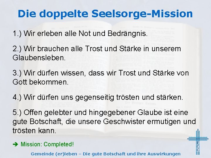 Die doppelte Seelsorge-Mission 1. ) Wir erleben alle Not und Bedrängnis. 2. ) Wir