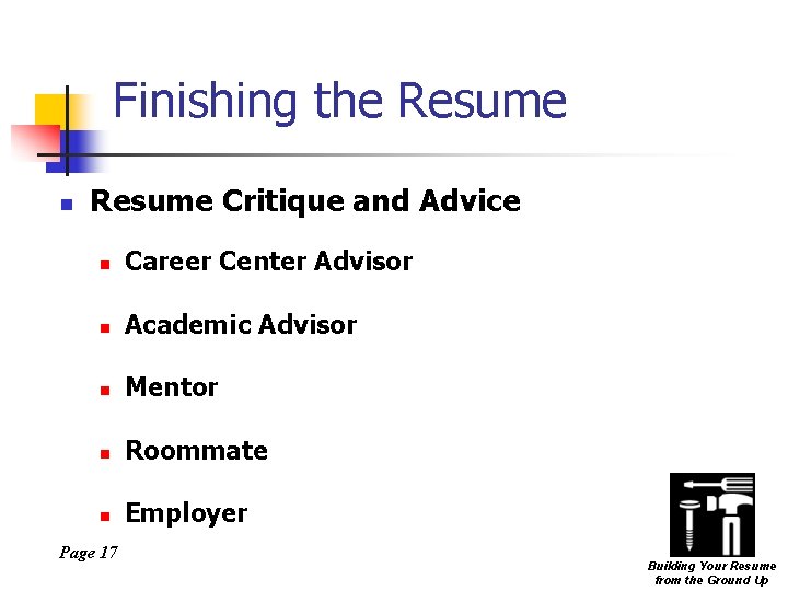 Finishing the Resume n Resume Critique and Advice n Career Center Advisor n Academic