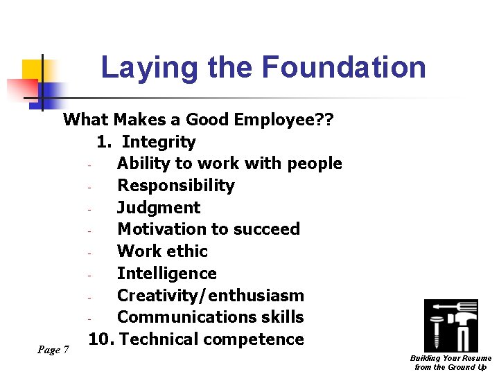 Laying the Foundation What Makes a Good Employee? ? 1. Integrity Ability to work