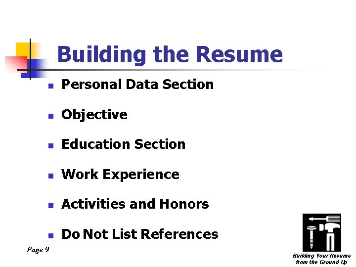 Building the Resume n Personal Data Section n Objective n Education Section n Work