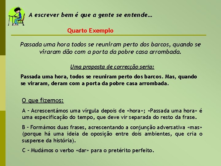 A escrever bem é que a gente se entende… Quarto Exemplo Passada uma hora