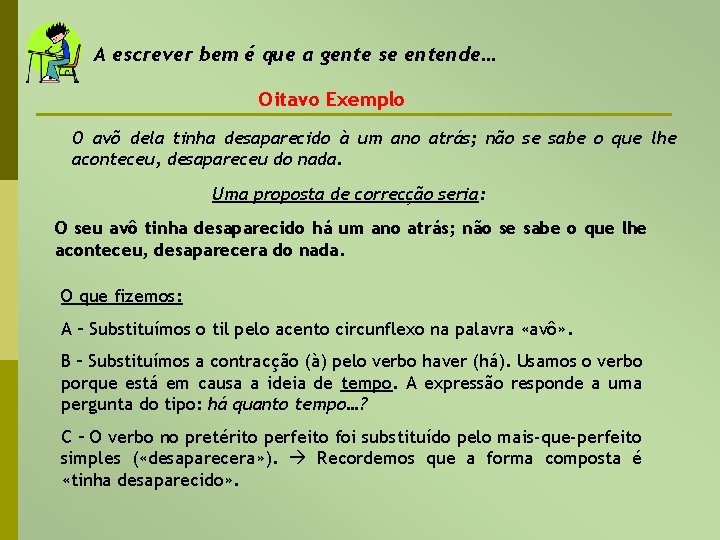 A escrever bem é que a gente se entende… Oitavo Exemplo O avõ dela