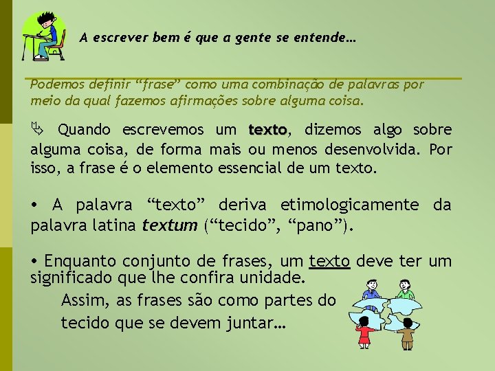 A escrever bem é que a gente se entende… Podemos definir “frase” como uma