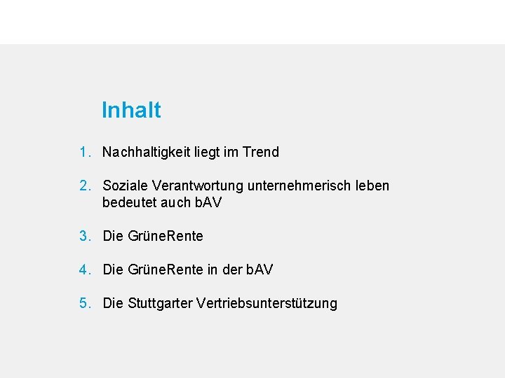 Inhalt 1. Nachhaltigkeit liegt im Trend 2. Soziale Verantwortung unternehmerisch leben bedeutet auch b.