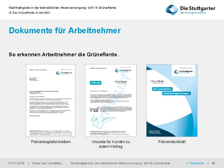 Nachhaltigkeit in der betrieblichen Altersversorgung: b. AV & Grüne. Rente 4. Die Grüne. Rente