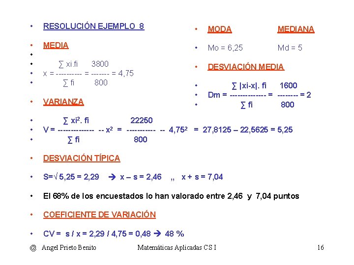  • RESOLUCIÓN EJEMPLO_8 • MODA MEDIANA • • • MEDIA • Mo =