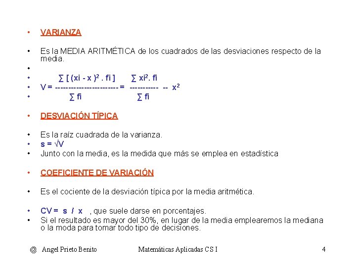  • VARIANZA • Es la MEDIA ARITMÉTICA de los cuadrados de las desviaciones