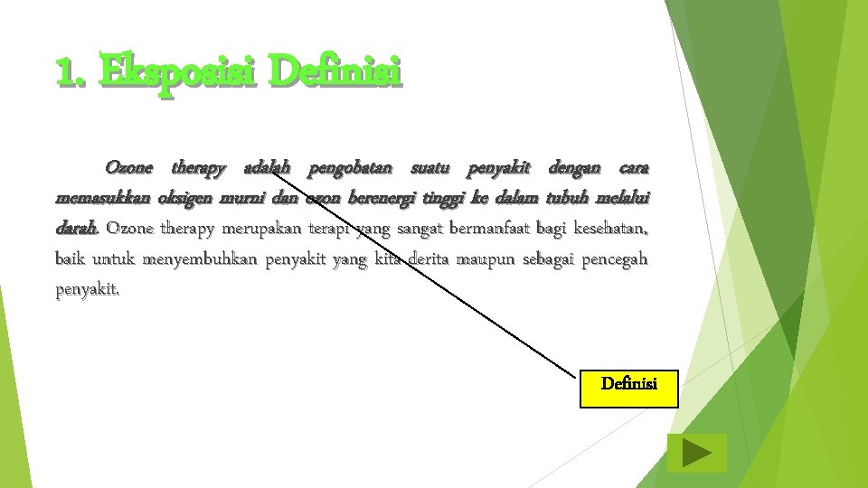 1. Eksposisi Definisi Ozone therapy adalah pengobatan suatu penyakit dengan cara memasukkan oksigen murni