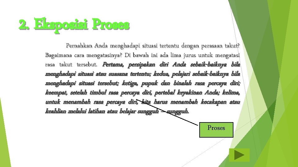 2. Eksposisi Proses Pernahkan Anda menghadapi situasi tertentu dengan perasaan takut? Bagaimana cara mengatasinya?