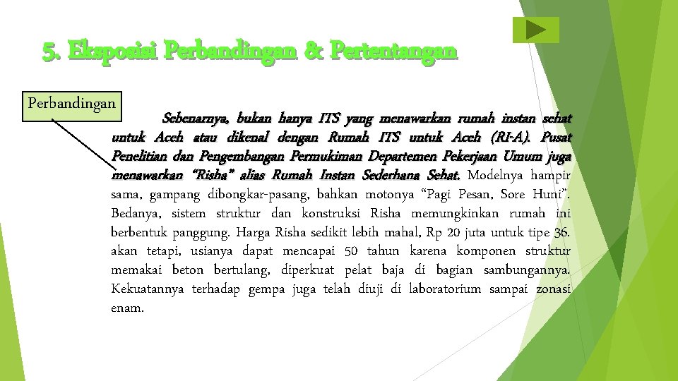5. Eksposisi Perbandingan & Pertentangan Perbandingan Sebenarnya, bukan hanya ITS yang menawarkan rumah instan