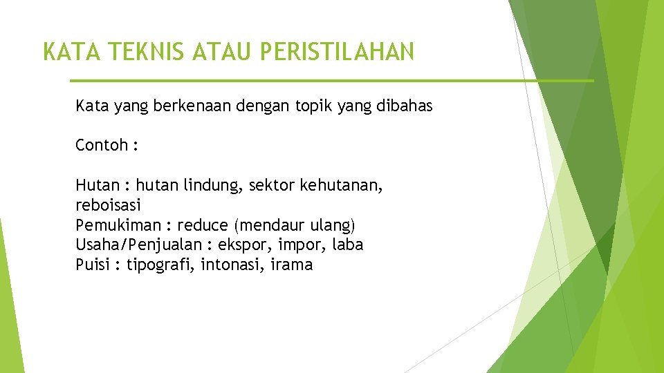 KATA TEKNIS ATAU PERISTILAHAN Kata yang berkenaan dengan topik yang dibahas Contoh : Hutan