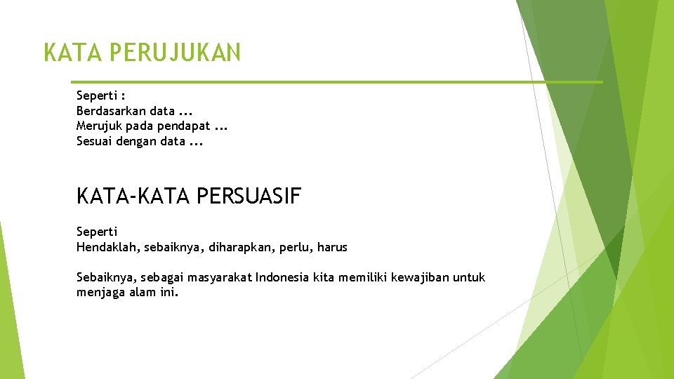 KATA PERUJUKAN Seperti : Berdasarkan data. . . Merujuk pada pendapat. . . Sesuai