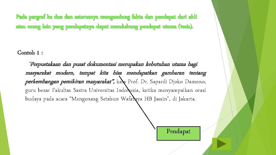 Pada pargraf ke dua dan seterusnya mengandung fakta dan pendapat dari ahli atau orang