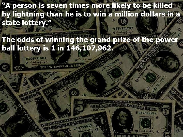 “A person is seven times more likely to be killed by lightning than he