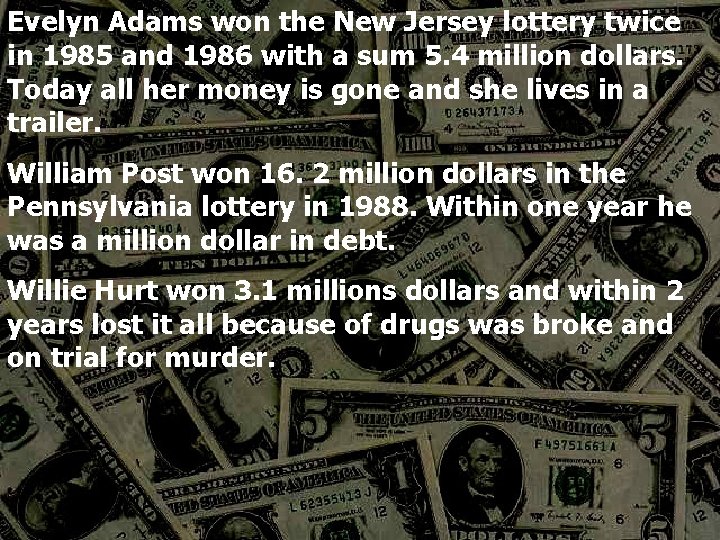 Evelyn Adams won the New Jersey lottery twice in 1985 and 1986 with a