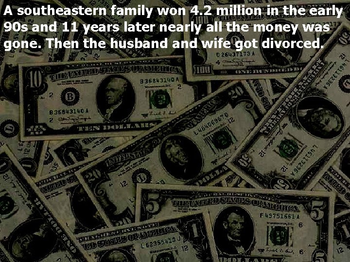 A southeastern family won 4. 2 million in the early 90 s and 11