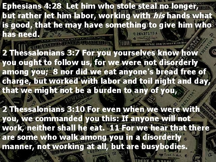 Ephesians 4: 28 Let him who stole steal no longer, but rather let him