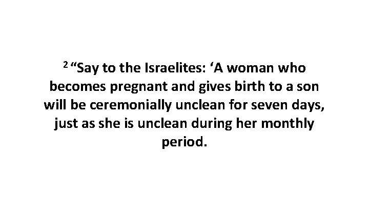 2 “Say to the Israelites: ‘A woman who becomes pregnant and gives birth to