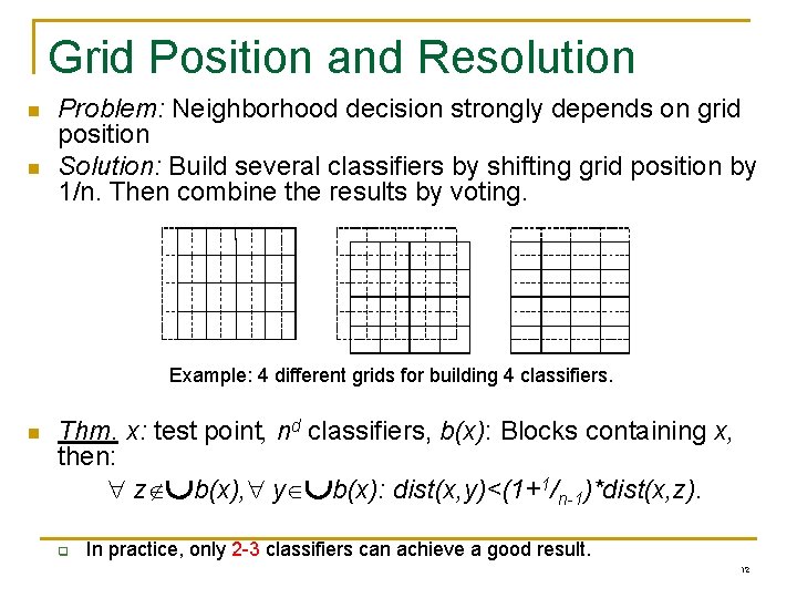 Grid Position and Resolution n n Problem: Neighborhood decision strongly depends on grid position