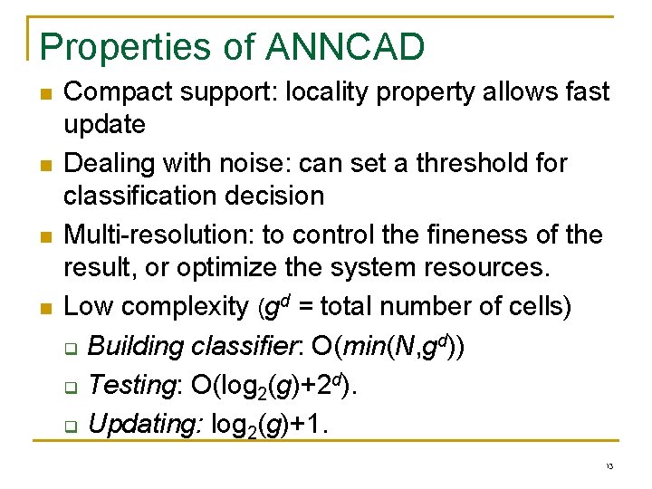 Properties of ANNCAD n n Compact support: locality property allows fast update Dealing with