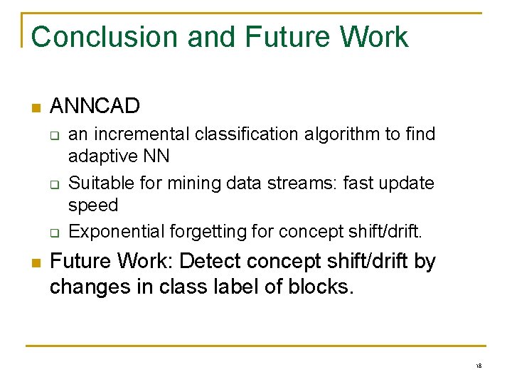 Conclusion and Future Work n ANNCAD q q q n an incremental classification algorithm