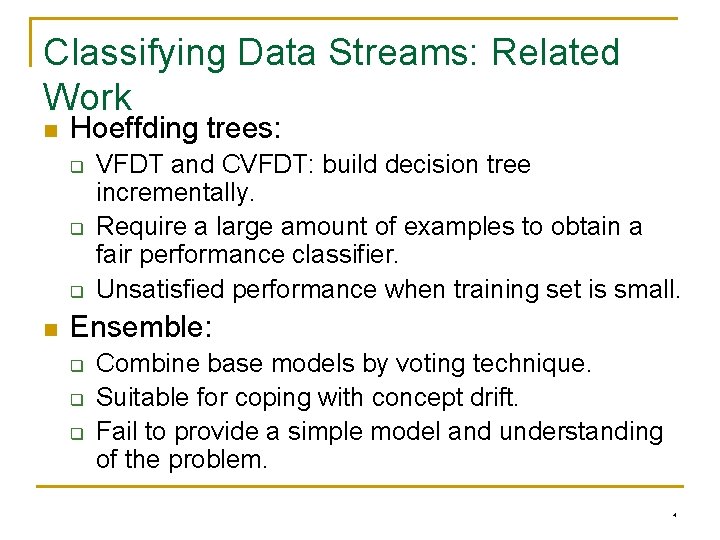 Classifying Data Streams: Related Work n Hoeffding trees: q q q n VFDT and