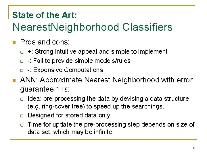 State of the Art: Nearest. Neighborhood Classifiers n Pros and cons: q q q