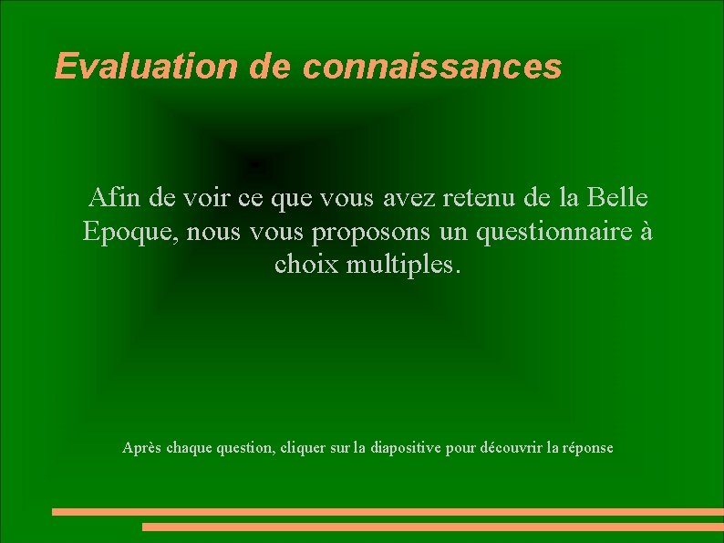 Evaluation de connaissances Afin de voir ce que vous avez retenu de la Belle