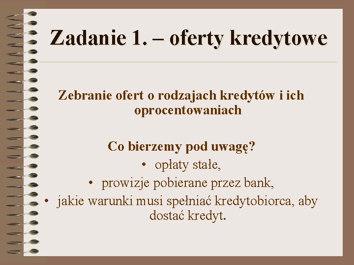 Zadanie 1. – oferty kredytowe Zebranie ofert o rodzajach kredytów i ich oprocentowaniach Co