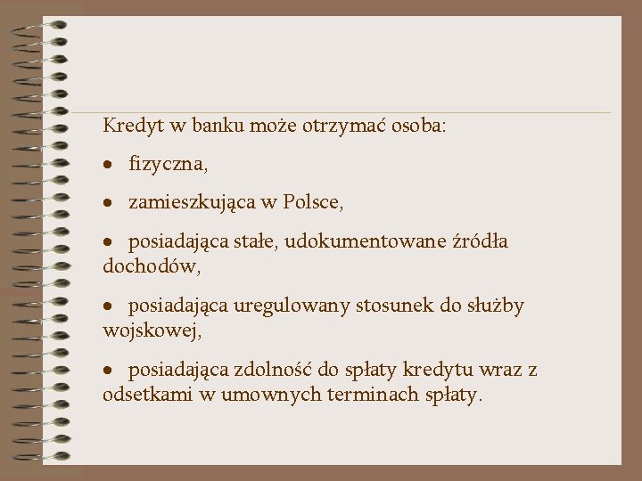  Kredyt w banku może otrzymać osoba: · fizyczna, · zamieszkująca w Polsce, ·