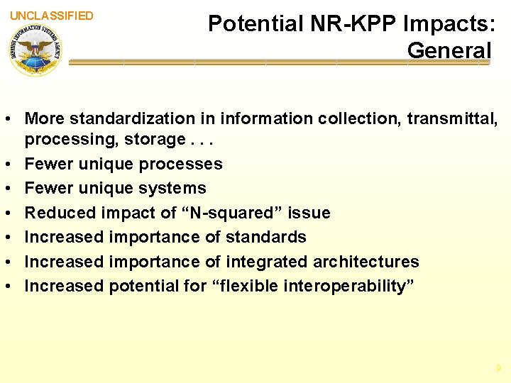 UNCLASSIFIED Potential NR-KPP Impacts: General • More standardization in information collection, transmittal, processing, storage.