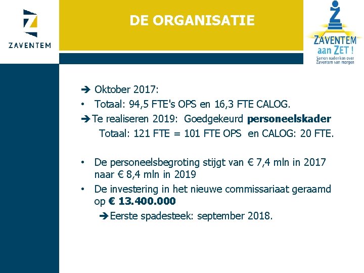 DE ORGANISATIE Oktober 2017: • Totaal: 94, 5 FTE's OPS en 16, 3 FTE