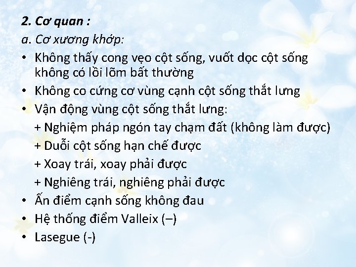 2. Cơ quan : a. Cơ xương khớp: • Không thấy cong vẹo cột