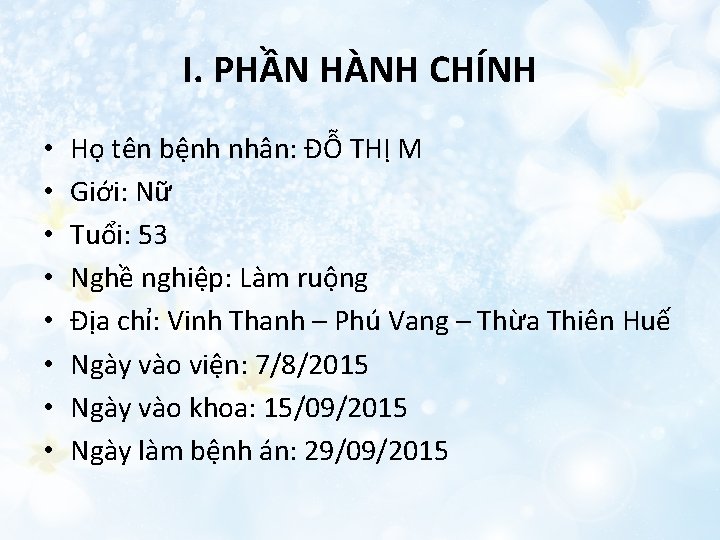 I. PHẦN HÀNH CHÍNH • • Họ tên bệnh nhân: ĐỖ THỊ M Giới: