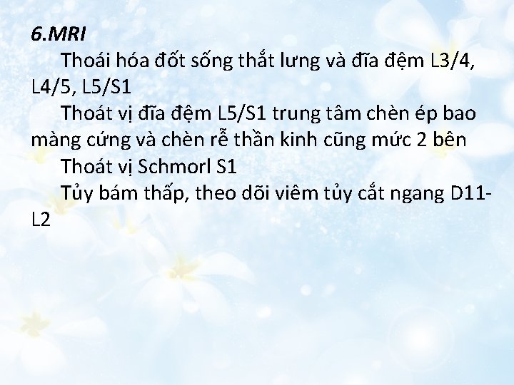 6. MRI Thoái hóa đốt sống thắt lưng và đĩa đệm L 3/4, L