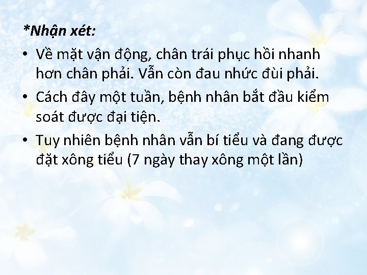 *Nhận xét: • Về mặt vận động, chân trái phục hồi nhanh hơn chân