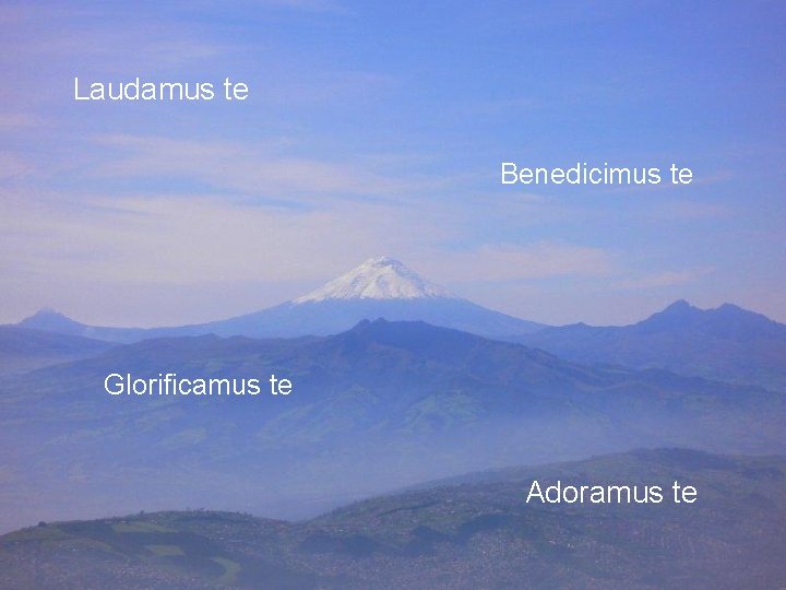 Laudamus te Benedicimus te Glorificamus te Adoramus te 