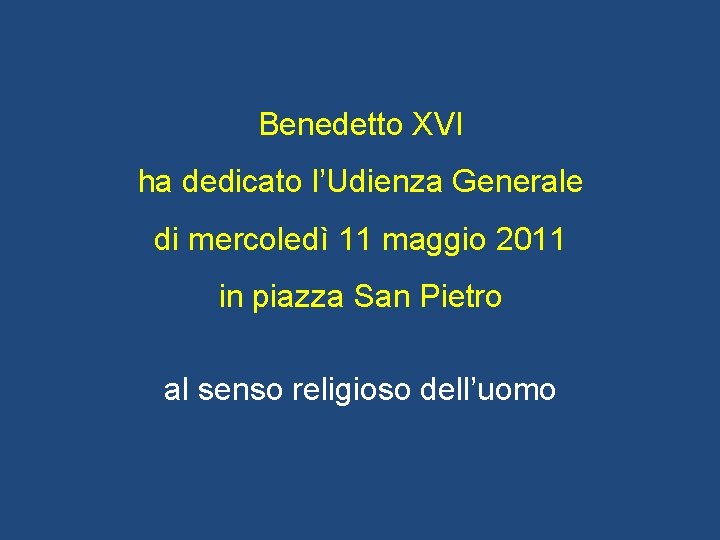 Benedetto XVI ha dedicato l’Udienza Generale di mercoledì 11 maggio 2011 in piazza San