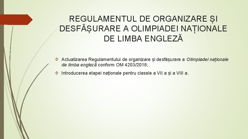 REGULAMENTUL DE ORGANIZARE ȘI DESFĂȘURARE A OLIMPIADEI NAȚIONALE DE LIMBA ENGLEZĂ Actualizarea Regulamentului de