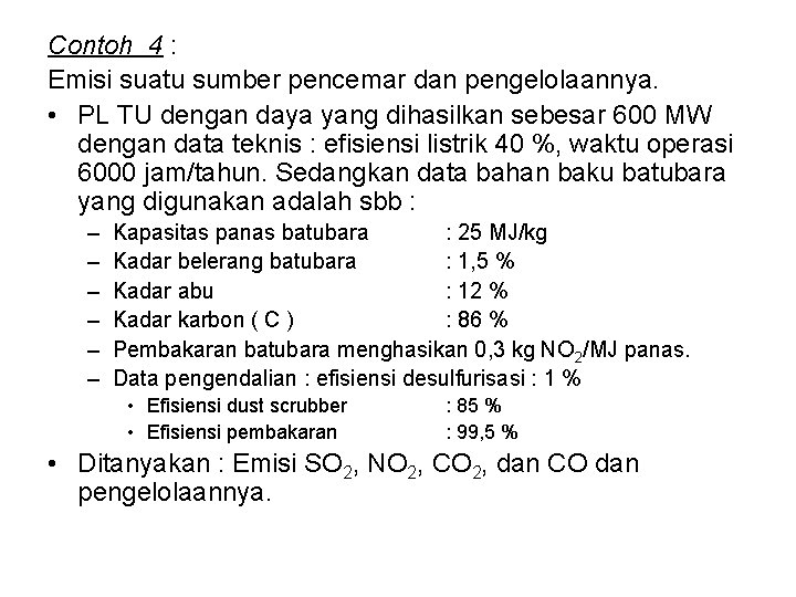 Contoh 4 : Emisi suatu sumber pencemar dan pengelolaannya. • PL TU dengan daya