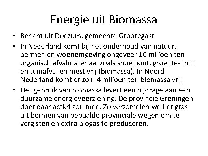 Energie uit Biomassa • Bericht uit Doezum, gemeente Grootegast • In Nederland komt bij