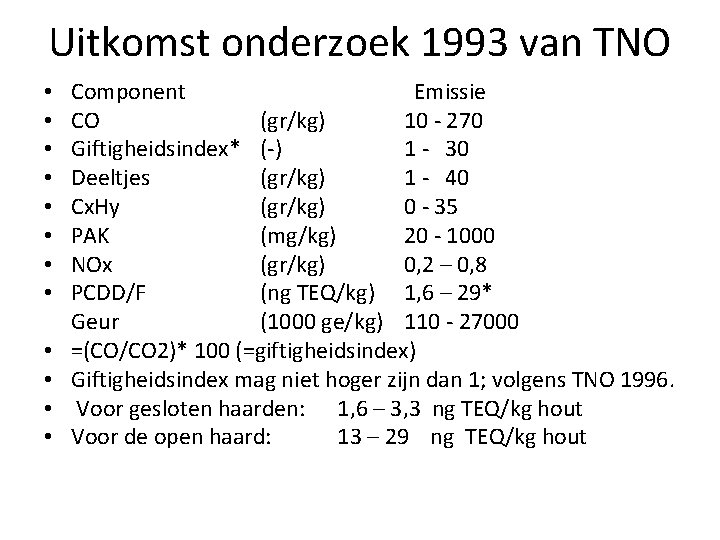 Uitkomst onderzoek 1993 van TNO • Component Emissie • CO (gr/kg) 10 - 270