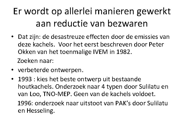 Er wordt op allerlei manieren gewerkt aan reductie van bezwaren • Dat zijn: de