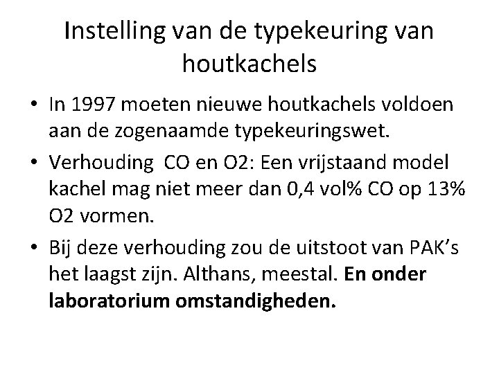 Instelling van de typekeuring van houtkachels • In 1997 moeten nieuwe houtkachels voldoen aan