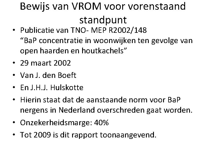 Bewijs van VROM voor vorenstaand standpunt • Publicatie van TNO- MEP R 2002/148 “Ba.