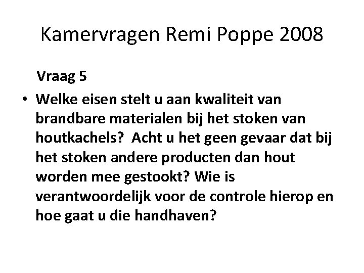 Kamervragen Remi Poppe 2008 Vraag 5 • Welke eisen stelt u aan kwaliteit van