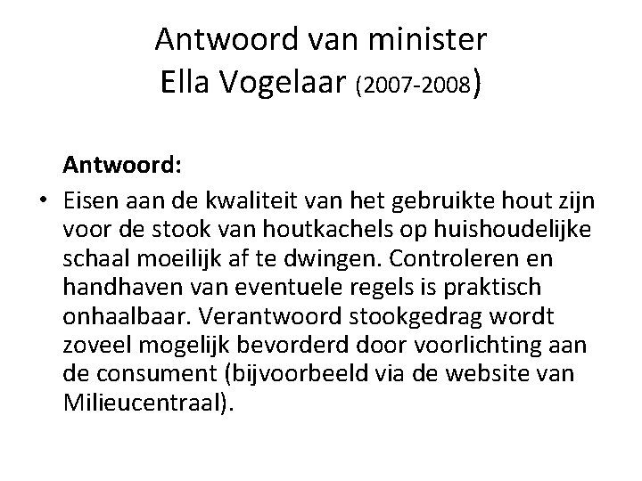 Antwoord van minister Ella Vogelaar (2007 -2008) Antwoord: • Eisen aan de kwaliteit van