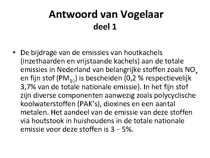  Antwoord van Vogelaar deel 1 • De bijdrage van de emissies van houtkachels