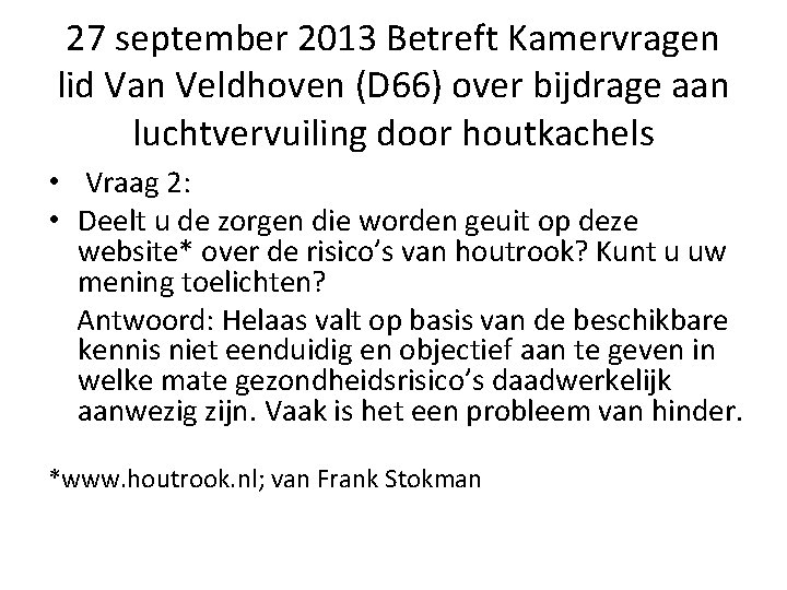 27 september 2013 Betreft Kamervragen lid Van Veldhoven (D 66) over bijdrage aan luchtvervuiling