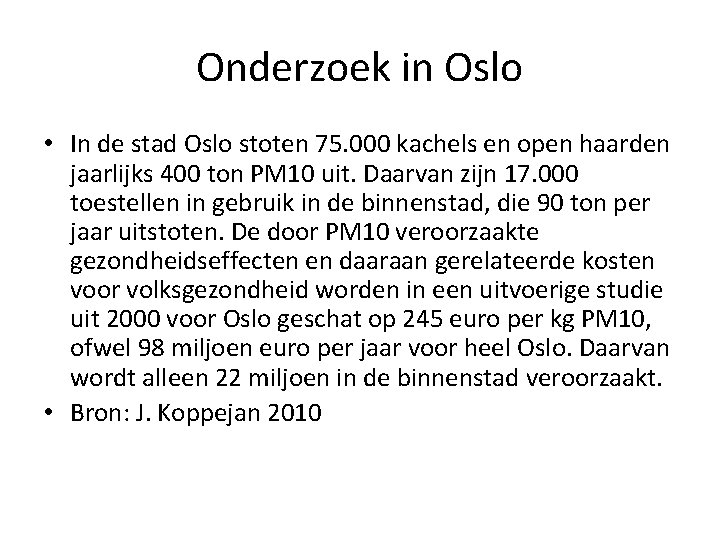 Onderzoek in Oslo • In de stad Oslo stoten 75. 000 kachels en open